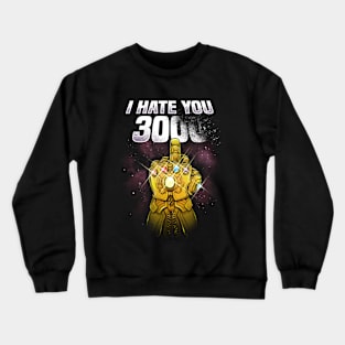 I Hate You 3000 Crewneck Sweatshirt